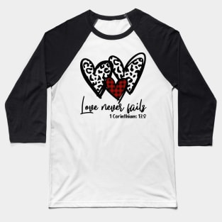 Love Never Fails 1 Corinthians 13:8 Baseball T-Shirt